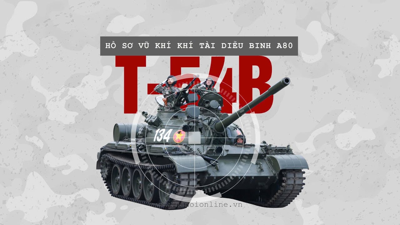 Xe tăng T-54B - biểu tượng sức mạnh tăng thiết giáp Việt Nam | Hồ sơ vũ khí khí tài diễu binh A80