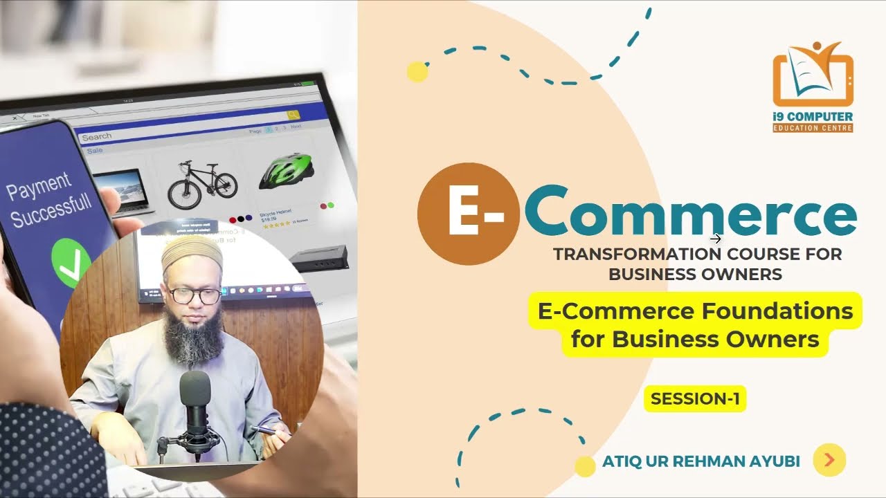 E-Commerce Foundations for Business Owners | Session-1 | Atiq ur Rehman Ayubi #ecommerce #education