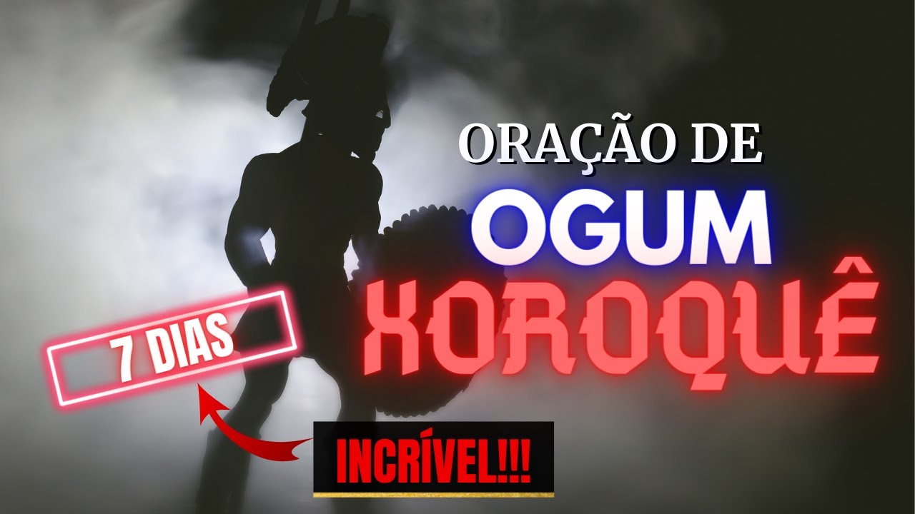 A FORTE, PODEROSA E EFETIVA ORAÇÃO de 7 DIAS de OGUM XOROQUÊ