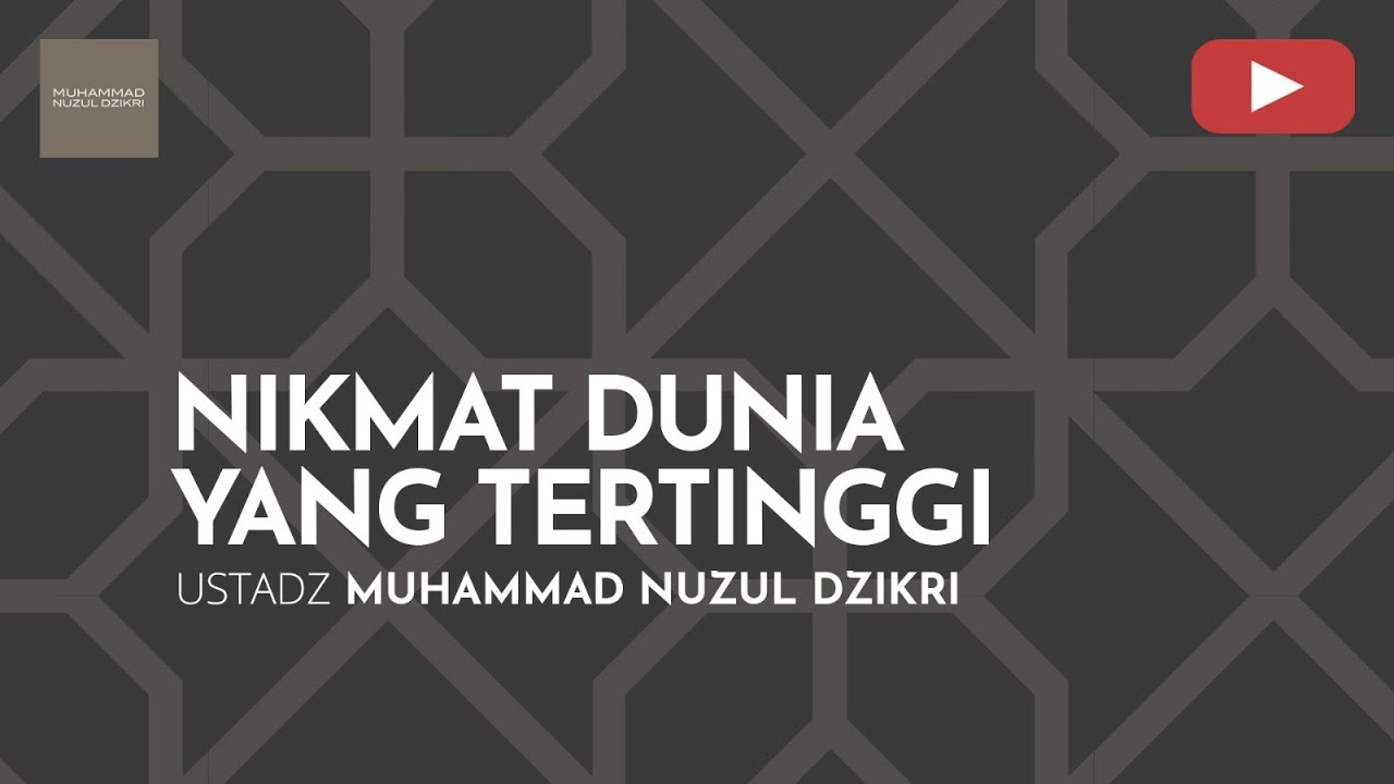 NIKMAT DUNIA YANG TERTINGGI | Khutbah Jumat | Ustadz Muhammad Nuzul Dzikri -Hafizhahumullah