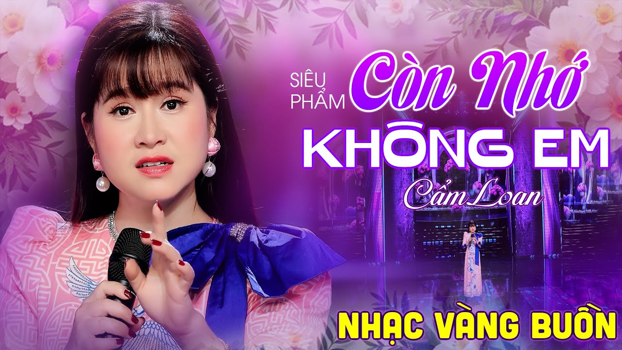 Siêu Phẩm CÒN NHỚ KHÔNG EM Mới Hay Nhất - Cẩm Loan Bolero | Lk Nhạc Vàng Buồn Tâm Trạng Hay Tê Tái