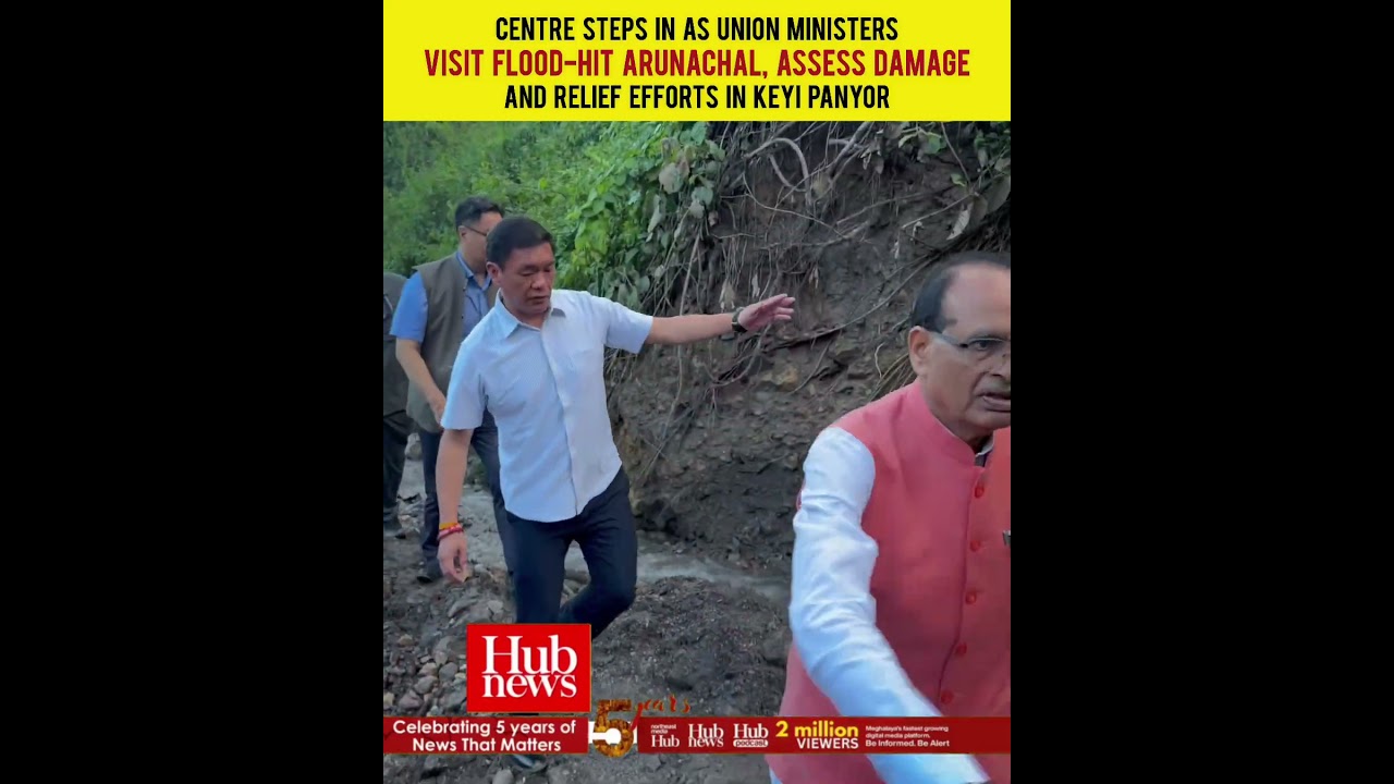 Union Ministers Visit Flood-Hit Arunachal, Assess Damage and Relief Efforts in Keyi Panyor