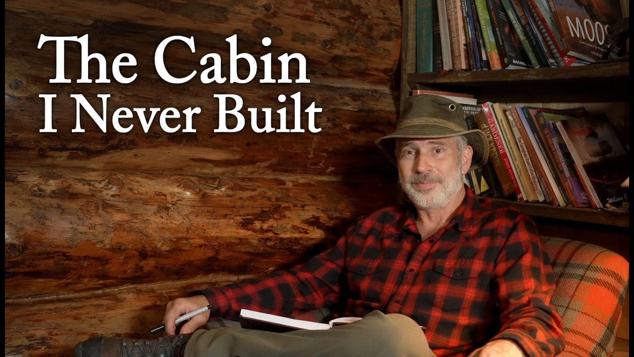 The Cabin I Never Built - What a Cabin Taught me About Self Reliance