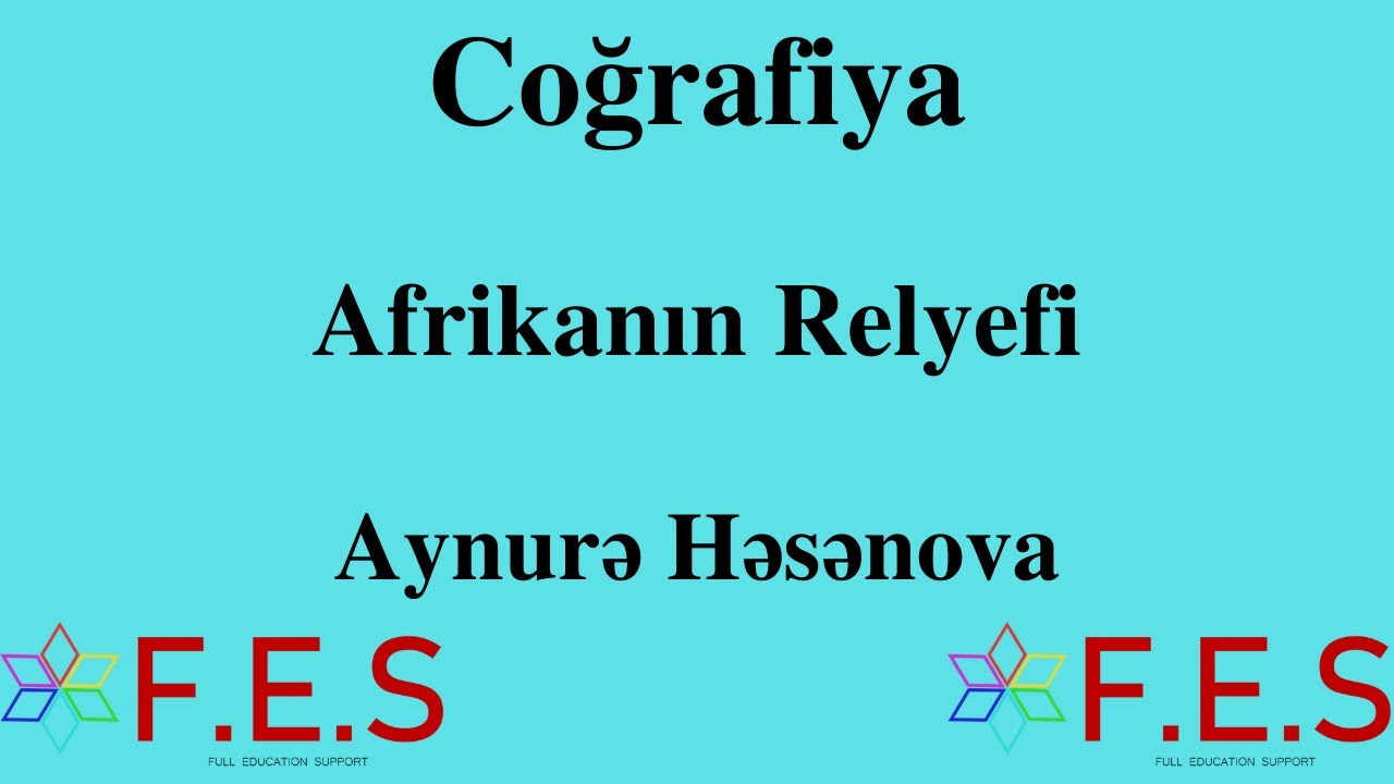 Coğrafiya.Afrikanın Relyefi.Aynurə Həsənova(FS Tədris Mərkəzi)