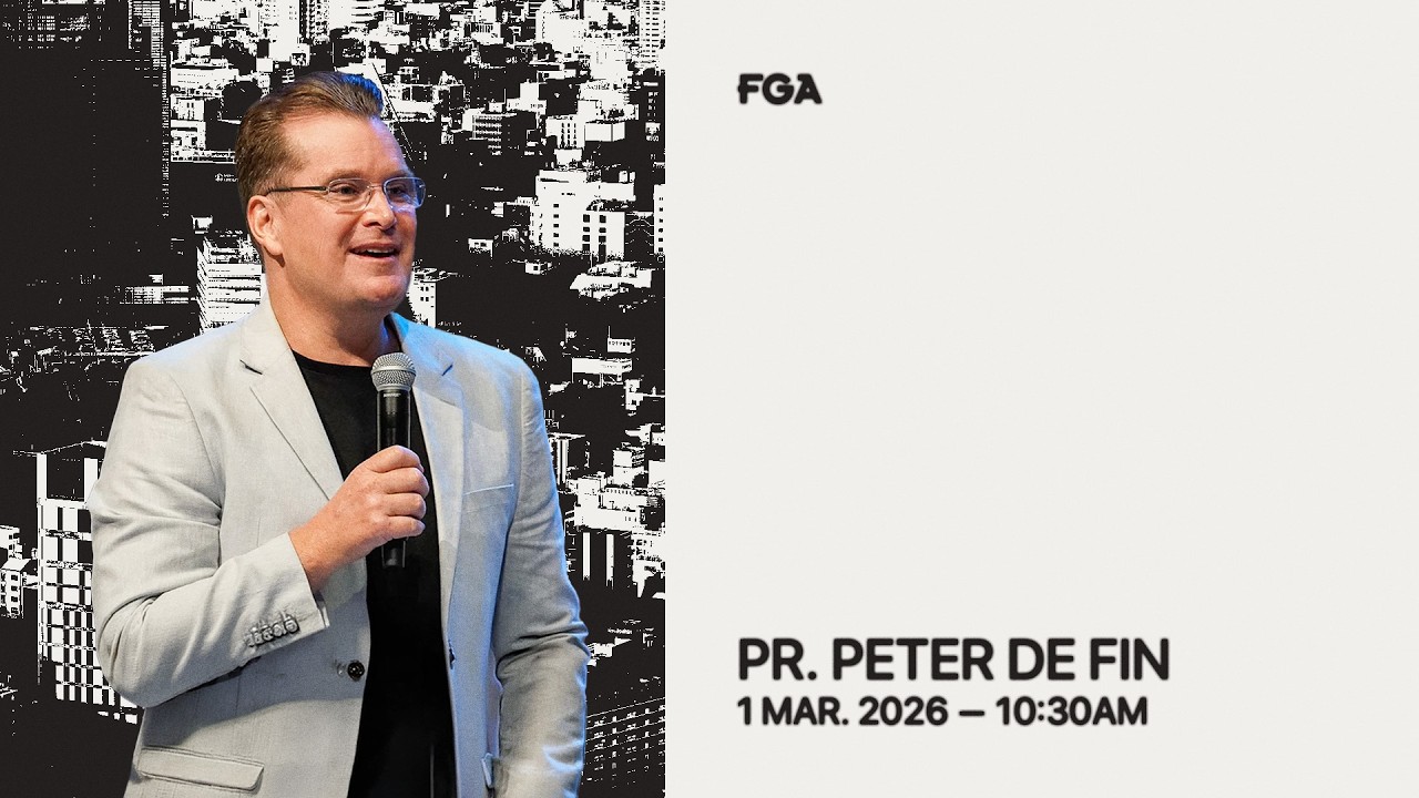 FGA Online Service (10:30am) // 8th March 2026 (Pr. Peter De Fin)