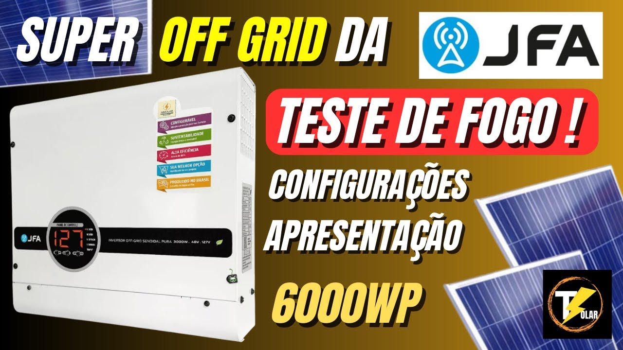 INVERSOR JFA 3000/6000W☀️🔋OFF GRID passa por TESTE DE FOGO  e Configuração completa
