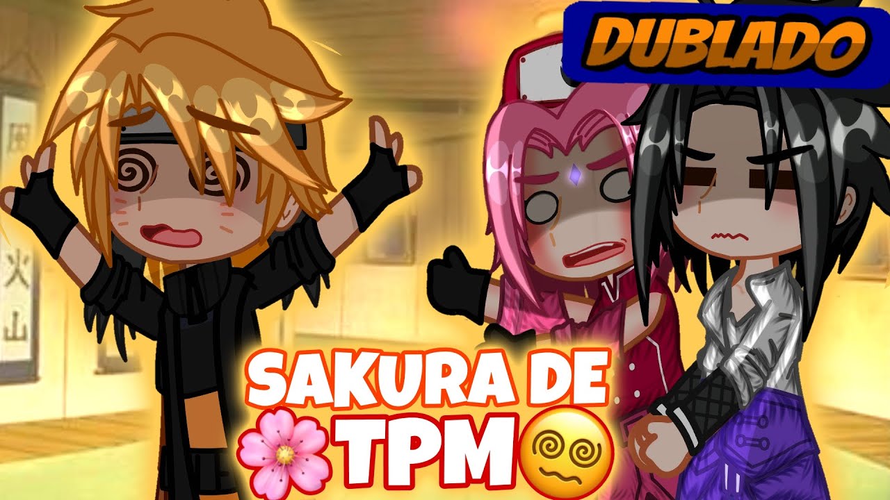 [ DUBLADO ] 😱SAKURA DE TPM😱 (Mini-filme GC) 🧡NaruHina💜 🖤SasuSaku🌸 @Niih-n9y