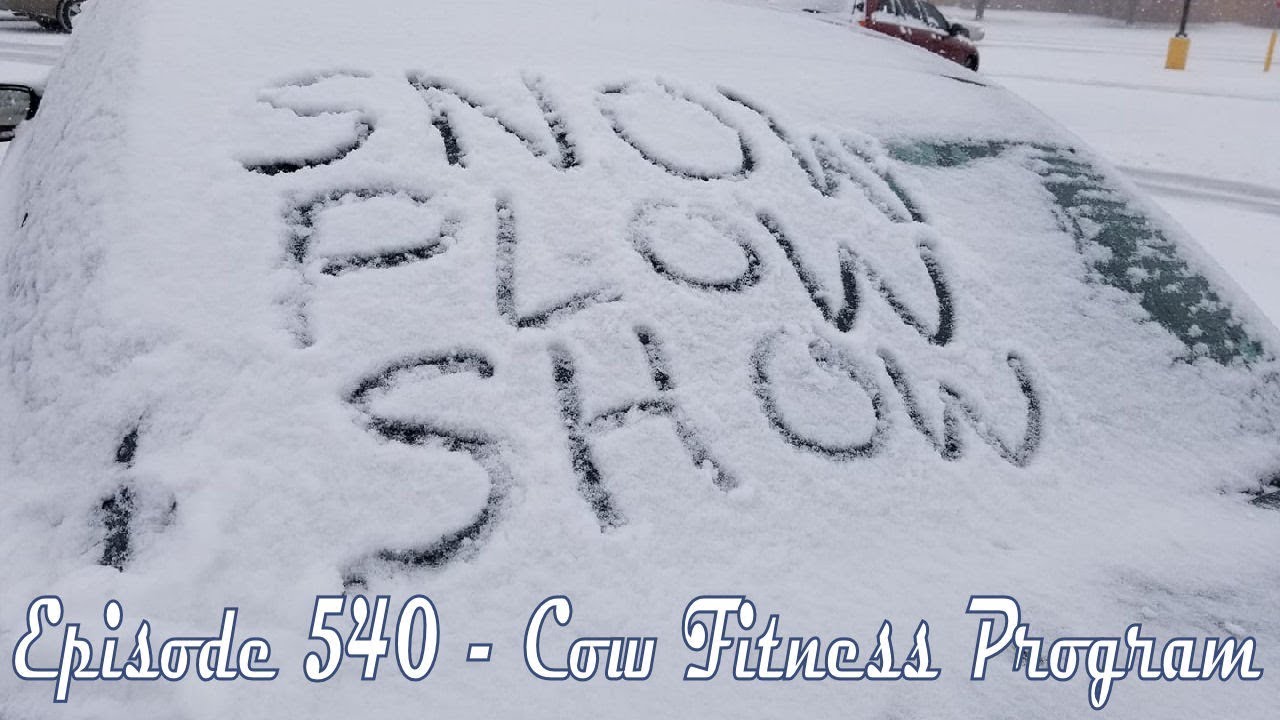The Snow Plow Show Episode 540 - Cow Fitness Program
