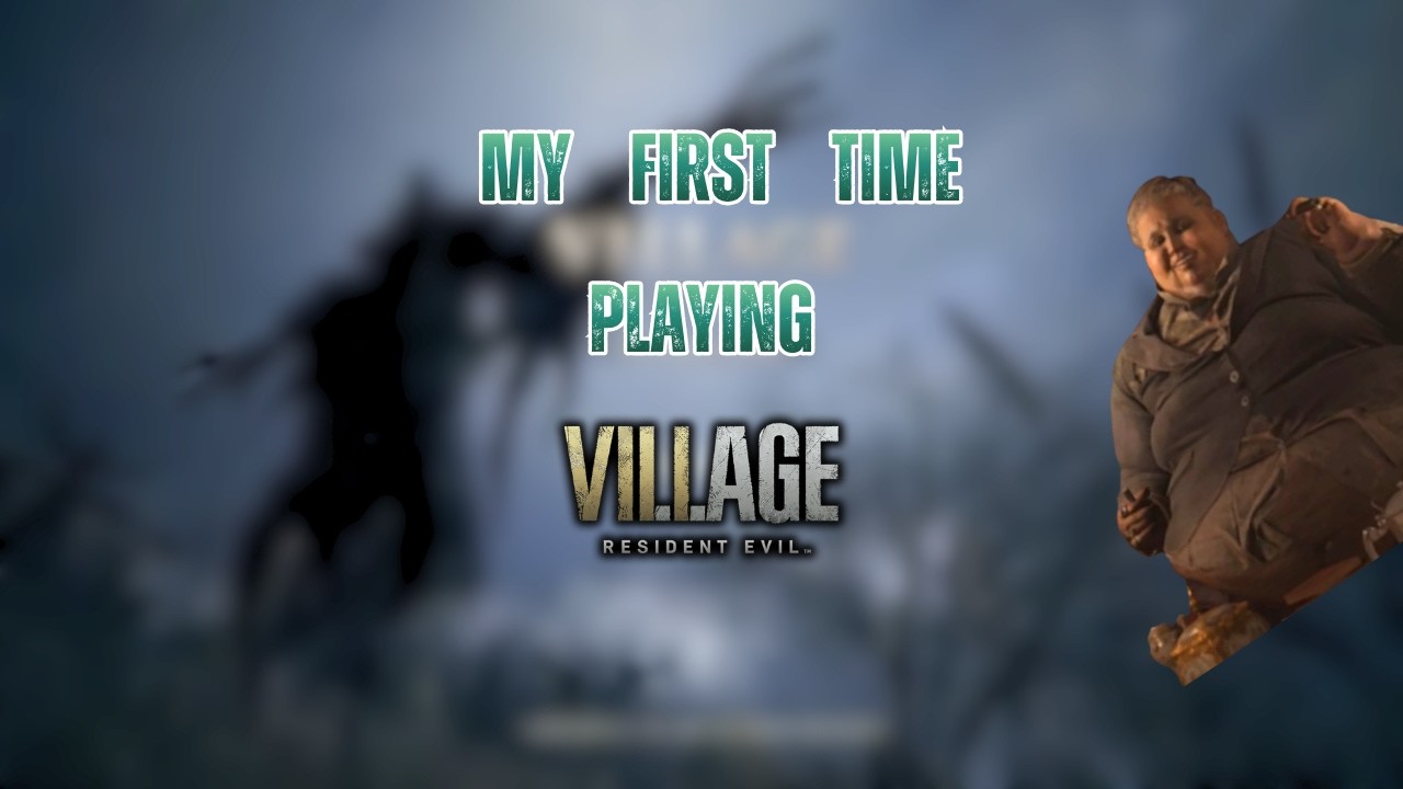 Playing Resident Evil Village for the first time