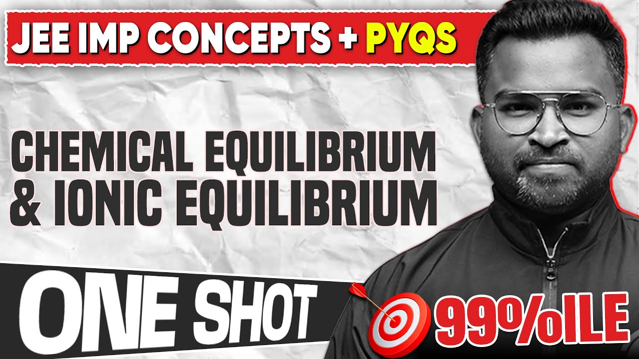 Chemical Equilibrium & Ionic Equilibrium One Shot | Imp Concepts + PYQs | JEE FREE Course in Telugu