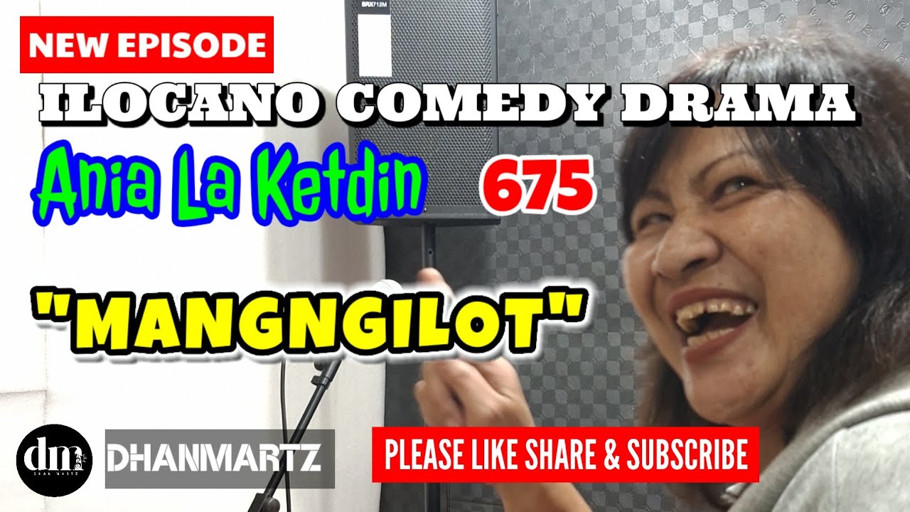 NEW EPISODE | MANGNGILOT | ANIA LA KETDIN 675 | ILOCANO COMEDY DRAMA | DHANMARTZ