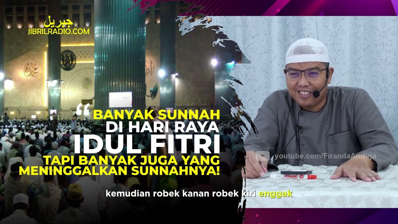 BANYAK SUNNAH DI HARI RAYA IDUL FITRI TAPI BANYAK JUGA YANG MENINGGALKANNYA - USTADZ FIRANDA ANDIRJA