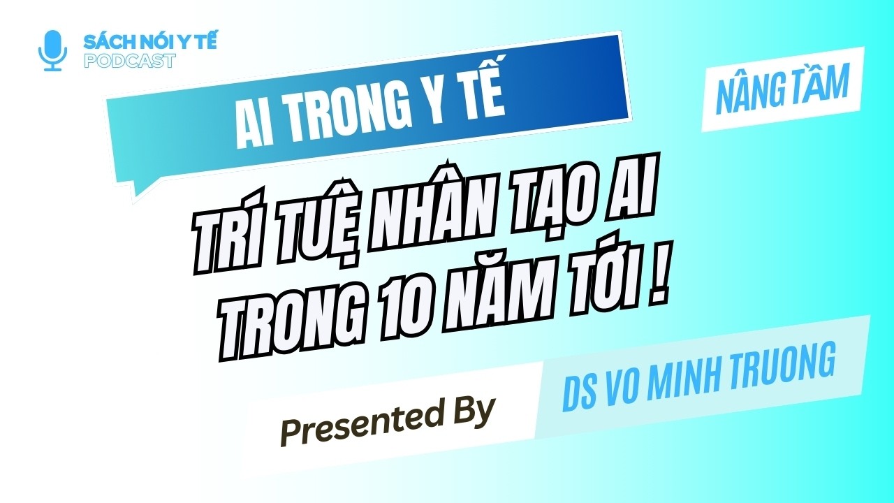 TẦM NHÌN 10 NĂM TỚI: TRÍ TUỆ NHÂN TẠO AI THAY ĐỔI Y TẾ RA SAO? 🧠🚀
