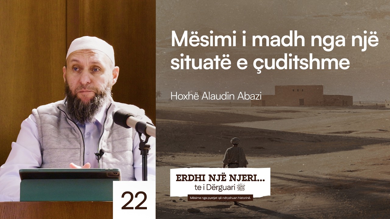 22. Mësimi i madh nga një situatë e çuditshme - Hoxhë Alaudin Abazi