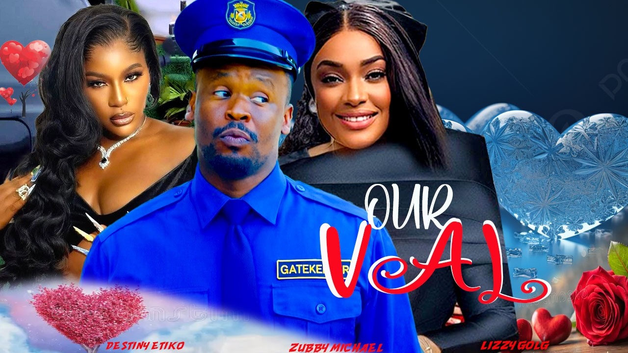 OUR VAL (NEW MOVIE)-DESTINY ETIKO, ZUBBY MICHAEL, LIZZY GOLD 2026 NIGERIAN MOVIE #trending CTM