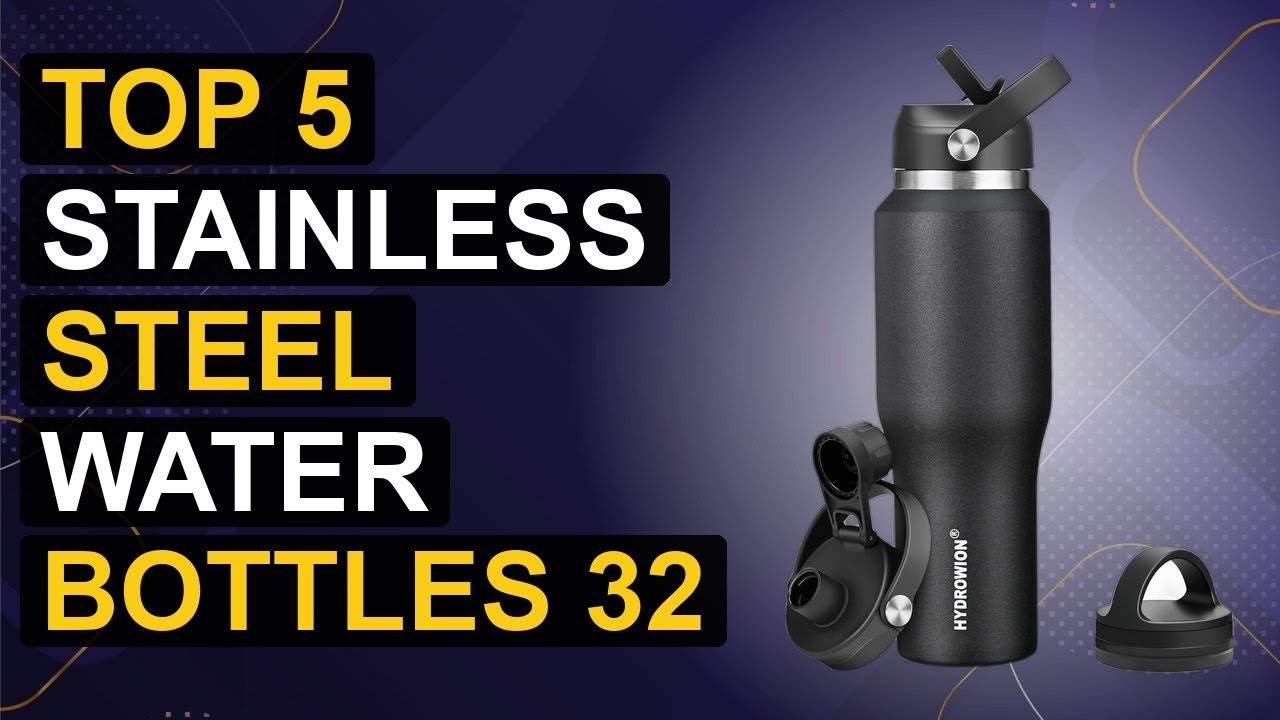 Top 5 Stainless Steel Water Bottles 32 Oz 2026 | 32 Oz Stainless Steel Water Bottle - Durable & Leak