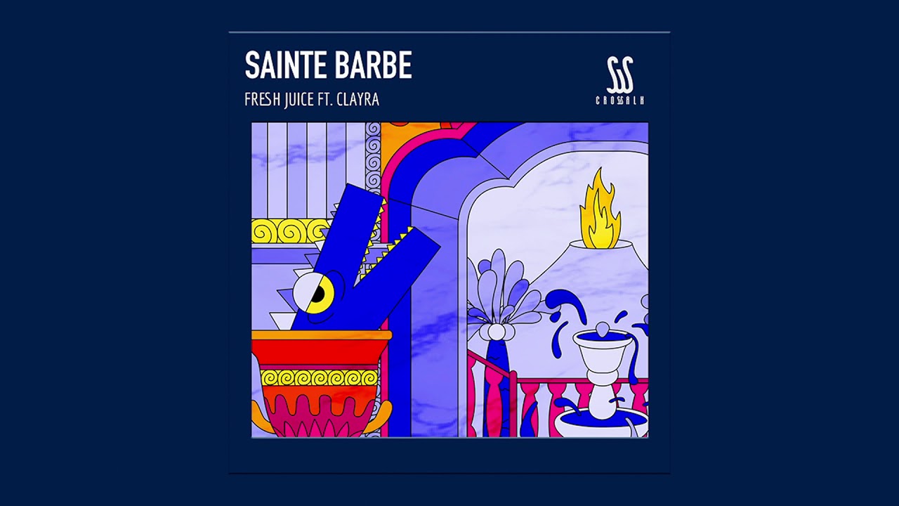 Sainte Barbe - Fresh Juice Ft. Clayra