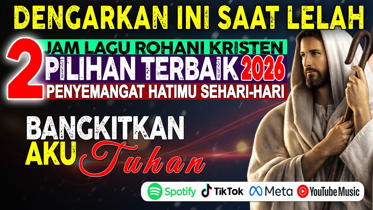 Dengarkan Ini Saat Lelah 🙏 2 Jam Lagu Rohani Kristen Pilihan | Tenang, Kuat, & Penuh Pengharapan