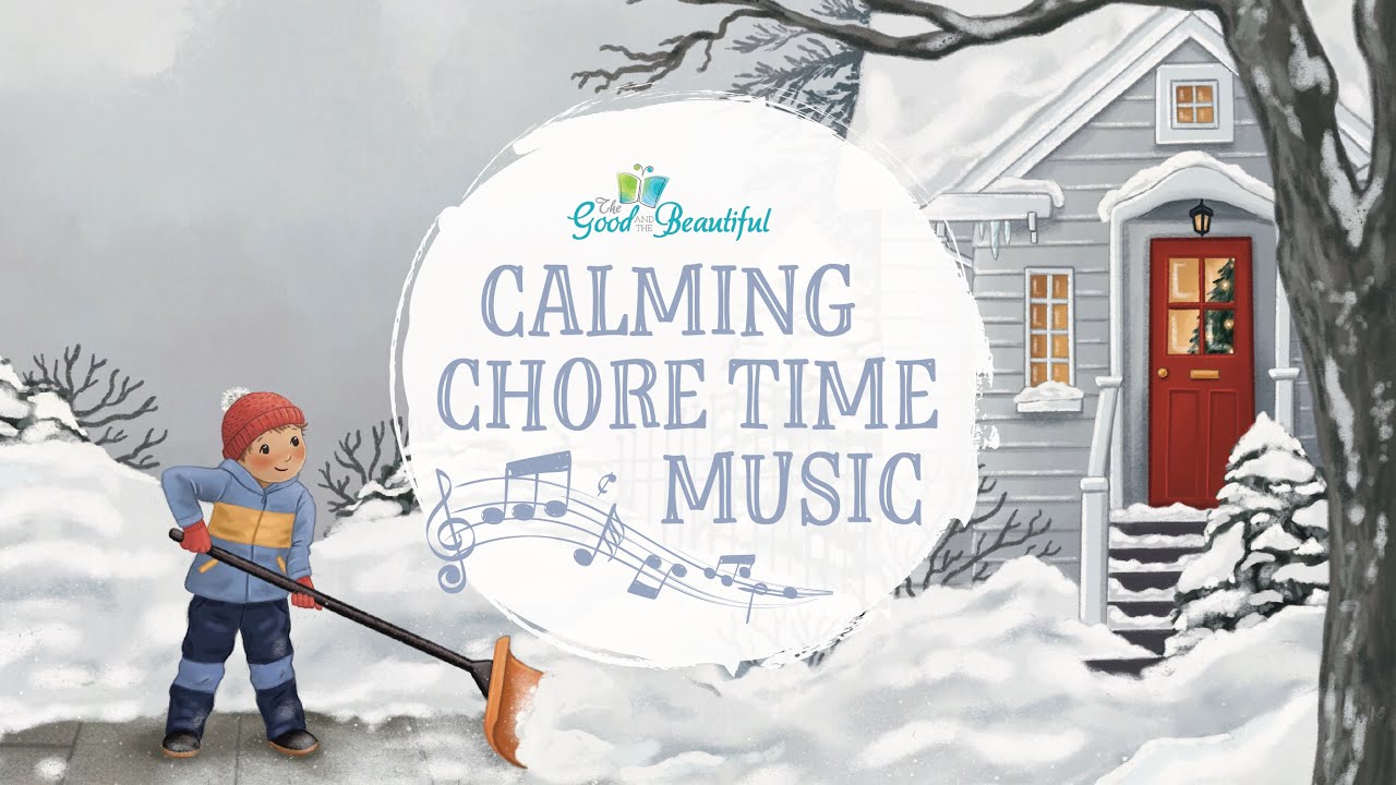 Calming Chore Time Music for Kids | The Good and the Beautiful