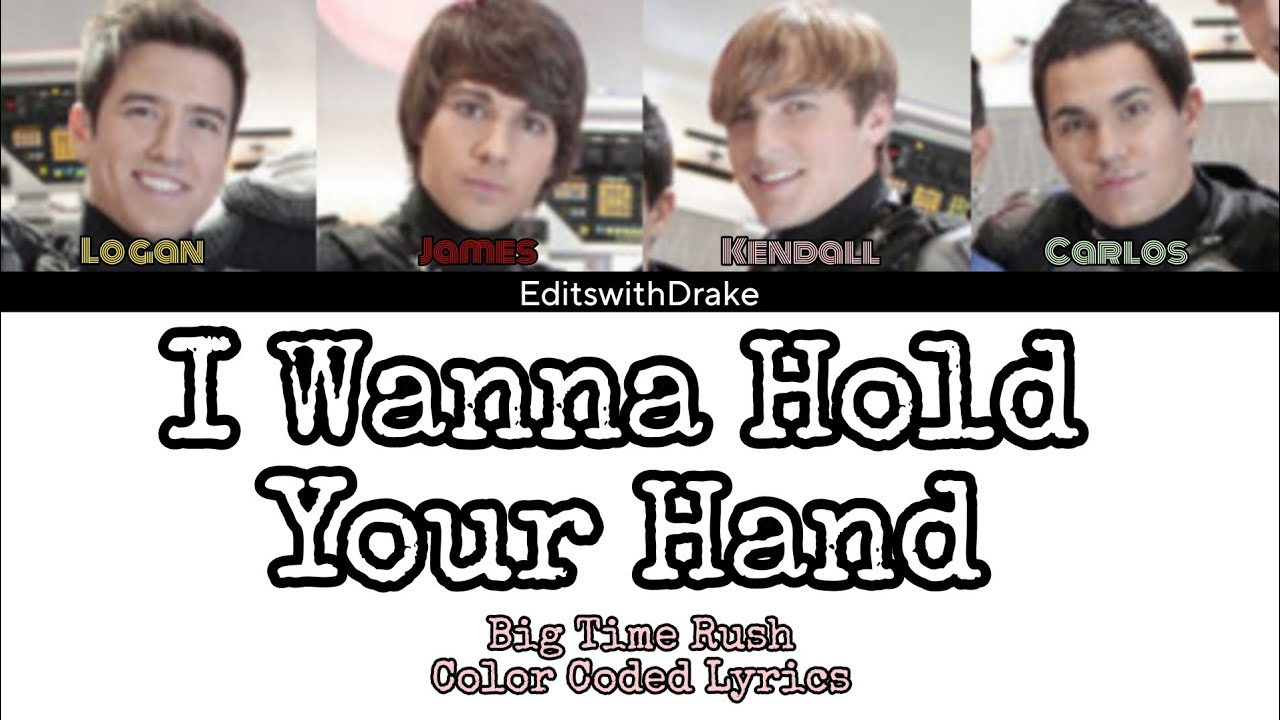 I Wanna Hold Your Hand- Big Time Rush (Color Coded Lyrics)