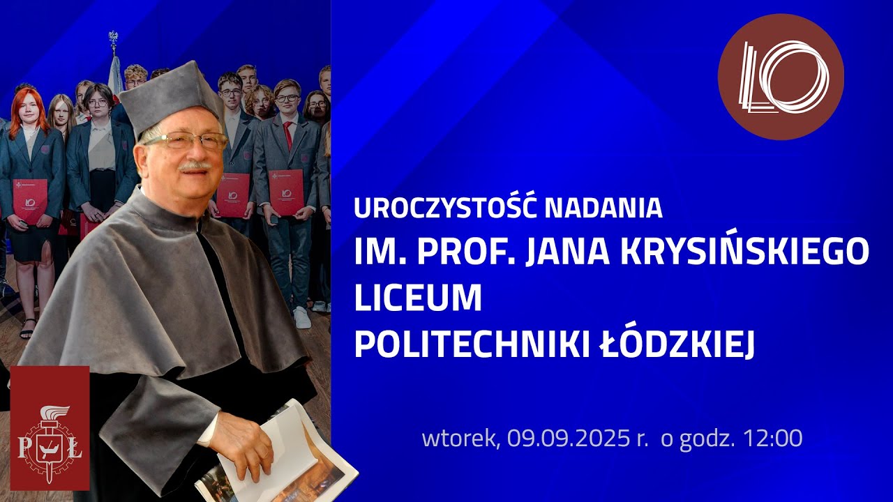 Nadanie Publicznemu Liceum Ogólnokształcącemu Politechniki Łódzkiej imienia prof. Jana Krysińskiego