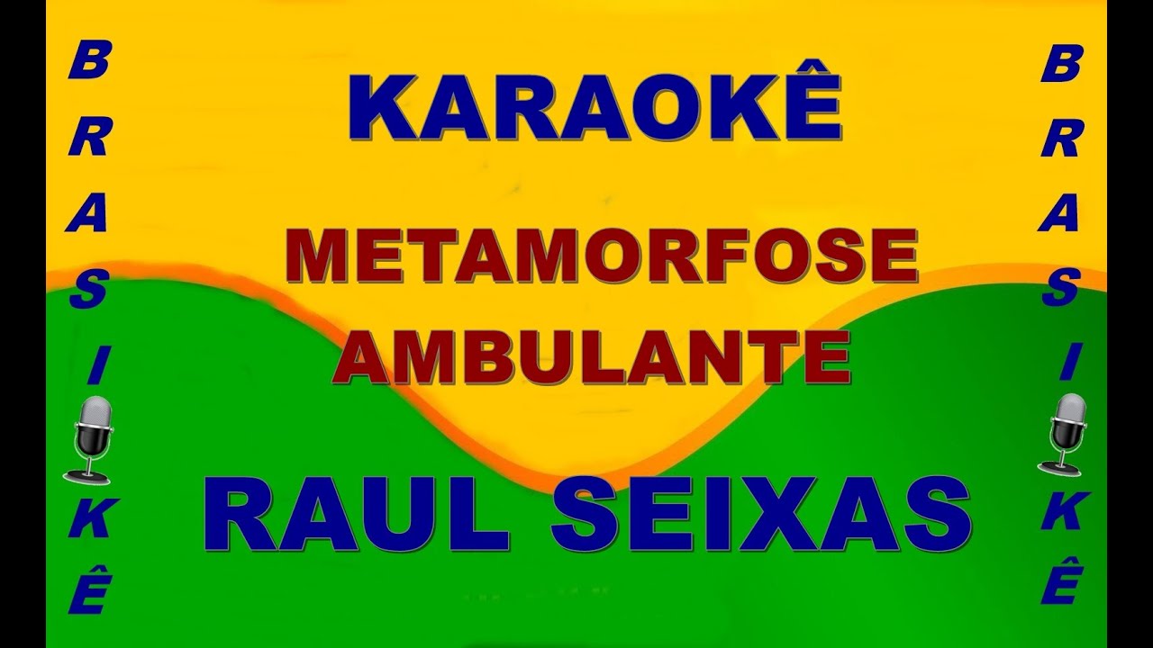Karaokê  Metamorfose ambulante  Raul Seixas