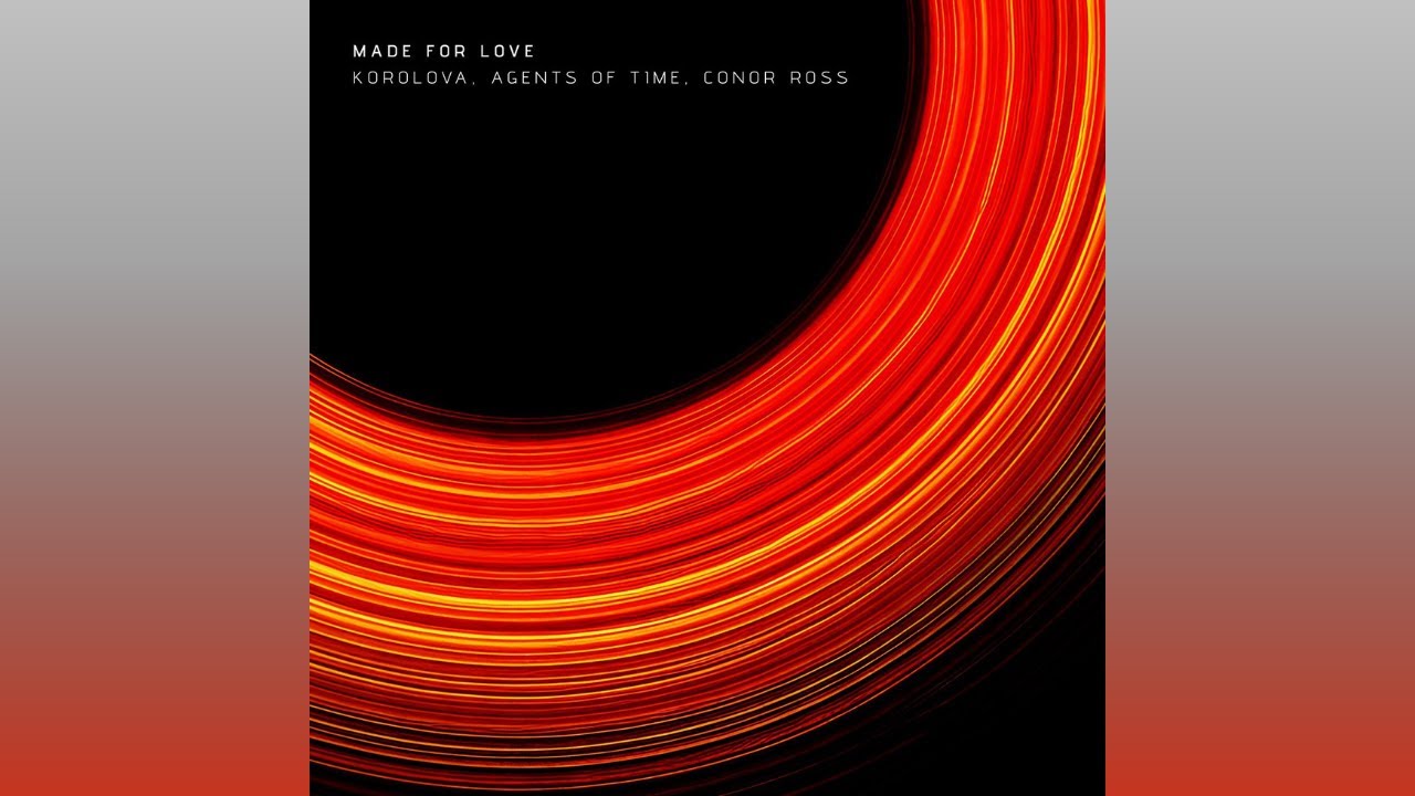 Korolova, Agents Of Time & Conor Ross - Made For Love (Extended Mix)
