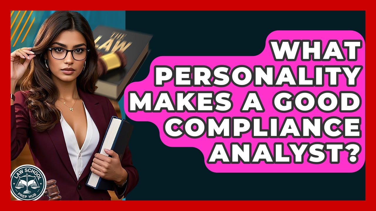 What Personality Makes A Good Compliance Analyst? - Law School Prep Hub
