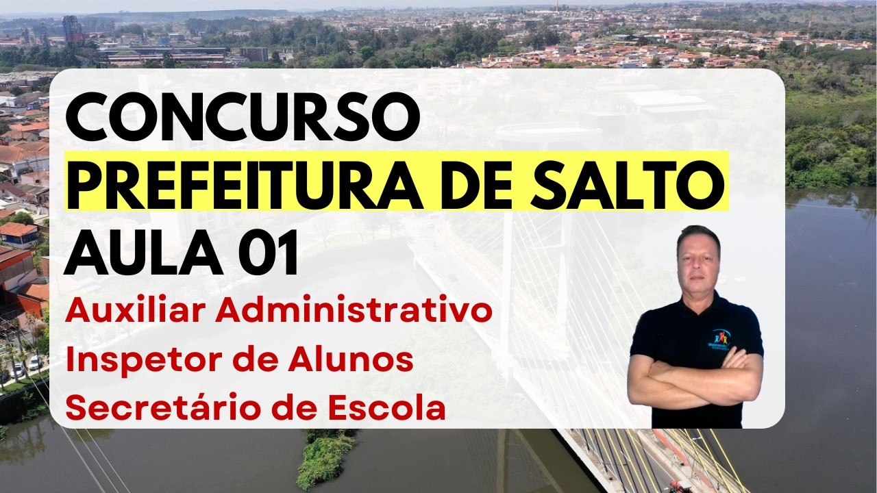 Concurso Prefeitura de Salto - Auxiliar Administrativo - Inspetor e Secretario de Escola - Aula 01