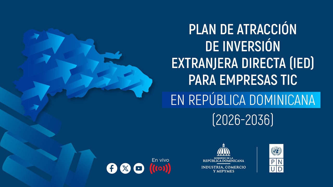 En Vivo | Plan de atracción de inversión extranjera directa (IED) para empresas TIC en RD 2026-2036