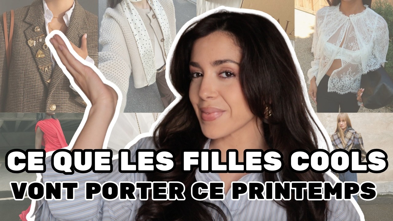 CE QUE LES FILLES COOLS VONT PORTER CE PRINTEMPS - Tendances mode printemps 2026