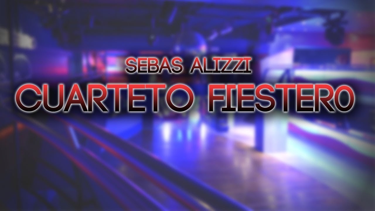CUARTETO FIESTERO ✖ Sebas Alizzi