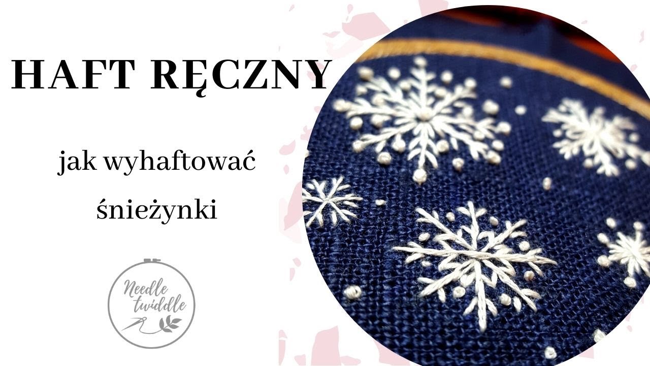 #23 Haft ręczny: Jak wyhaftować śnieżynki? | Needle Twiddle