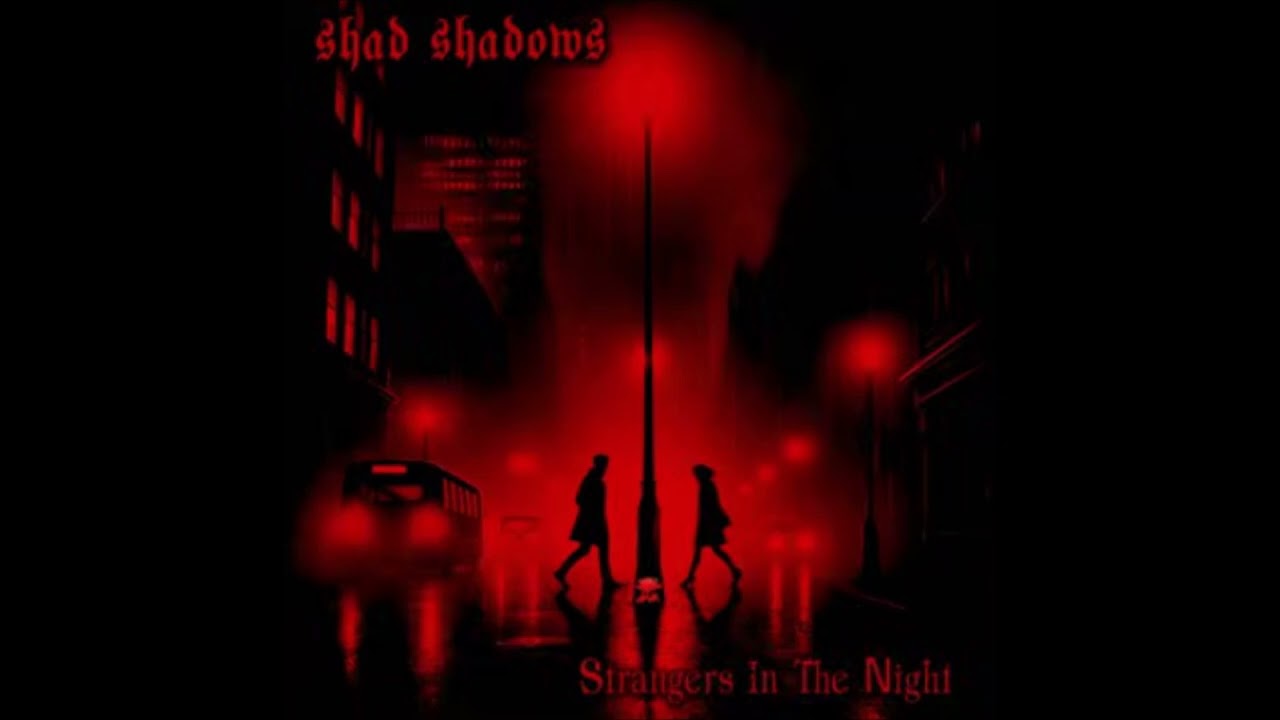 Shad Shadows ►Strangers In The Night