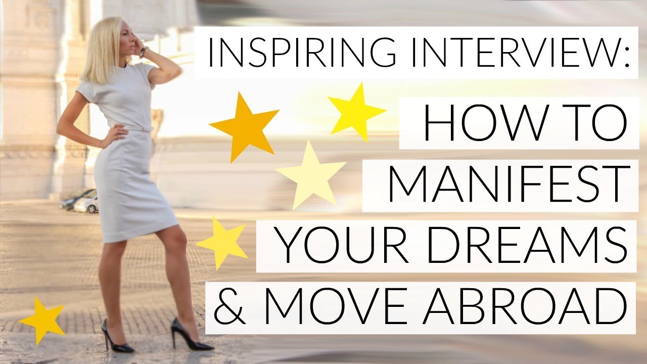 INSPIRING INTERVIEW: HOW-TO MANIFEST YOUR DREAMS & MOVE ABROAD!