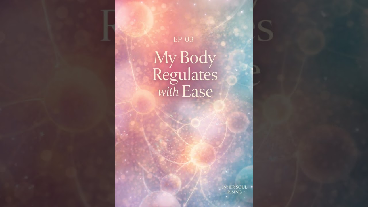 📺 EP 03 — My Body Regulates with Ease | Body Identity Affirmations