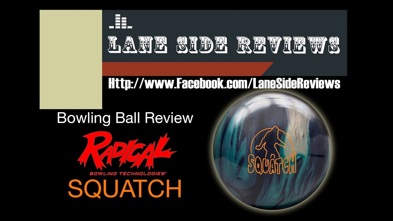 Radical SQUATCH Ball Review By Lane Side Reviews