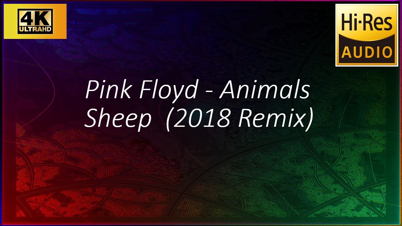 Pink Floyd - Animals -04- Sheep (2018 Remix) 4K Visuals HQ Audio