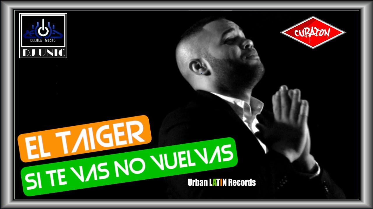 El Taiger - Si Te Vas, No Vuelvas  #eltaiger #taiger @ElTaiger @eltaiger_desiguales