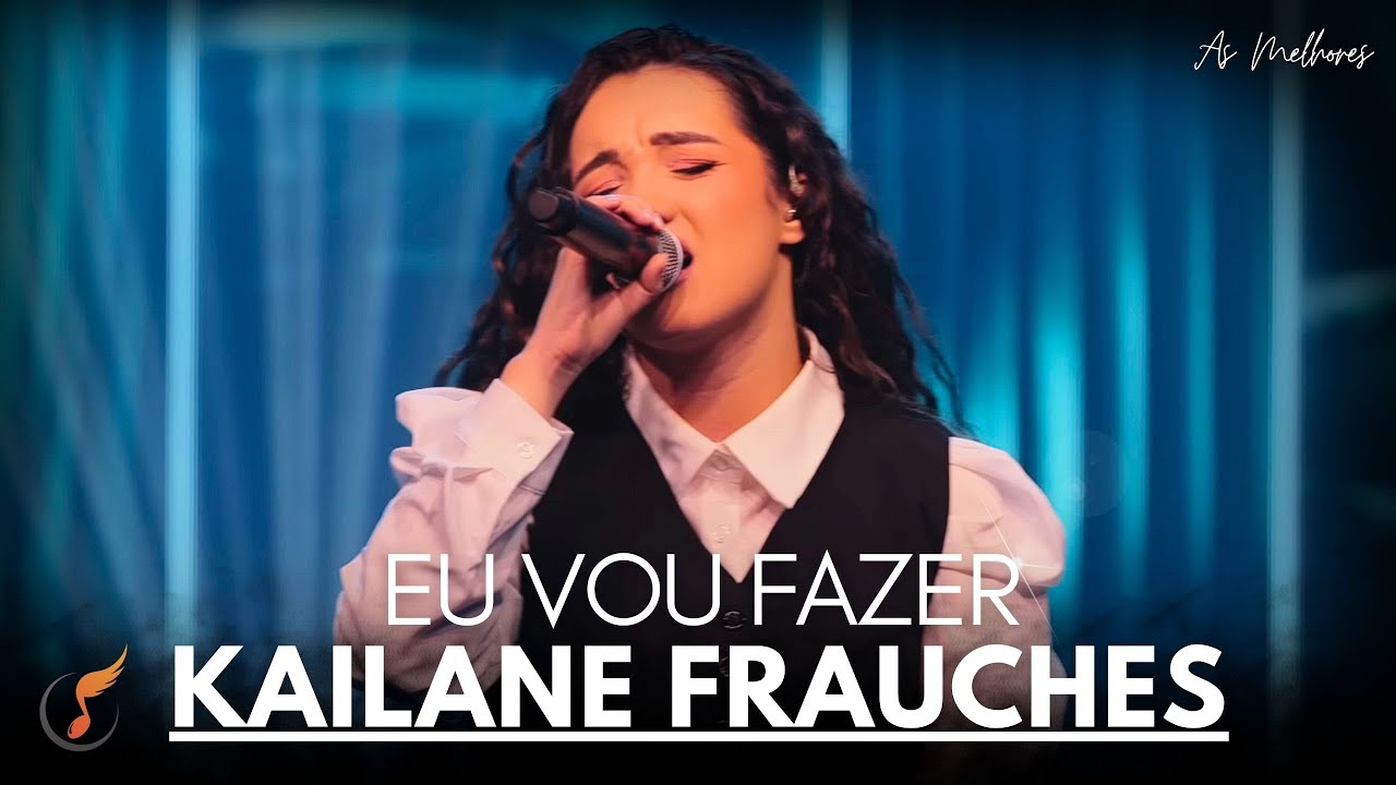 Kailane Frauches | Os Melhores Clipes - [DVD Eu Vou Fazer]