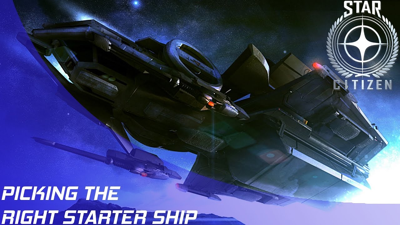 Star Citizen: Picking the right Starter Ship