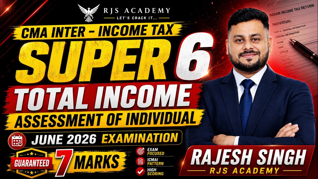 CMA Inter Taxation | TOTAL INCOME &ndash; Assessment of Individual | SUPER 6 Questions | June 2026 Exam |