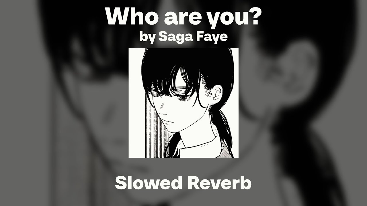 Saga Faye - Who are you? (Slowed/Reverb)