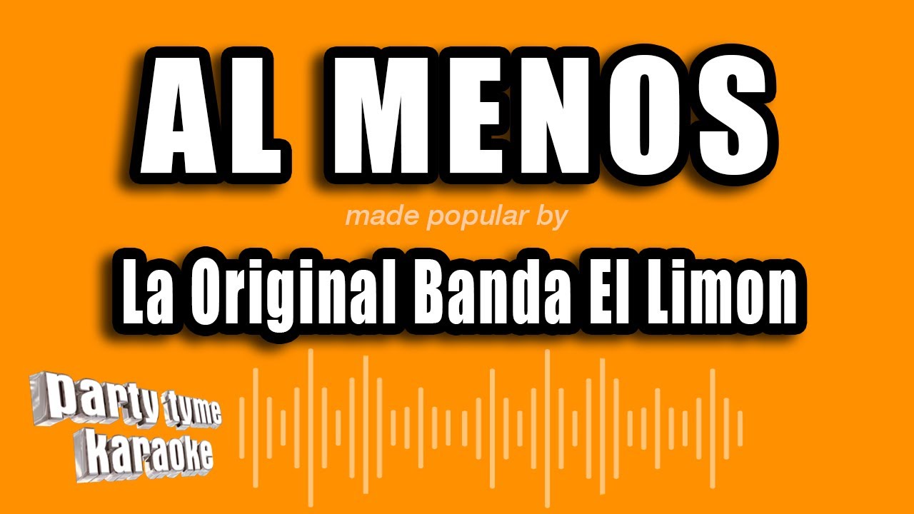 La Original Banda El Limon - Al Menos (Versión Karaoke)