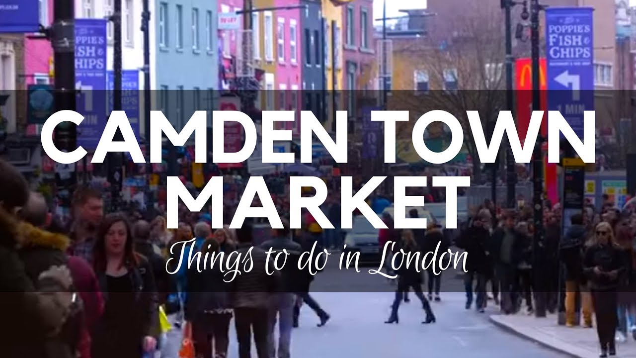 Camden Town Market London - Places to Visit in London