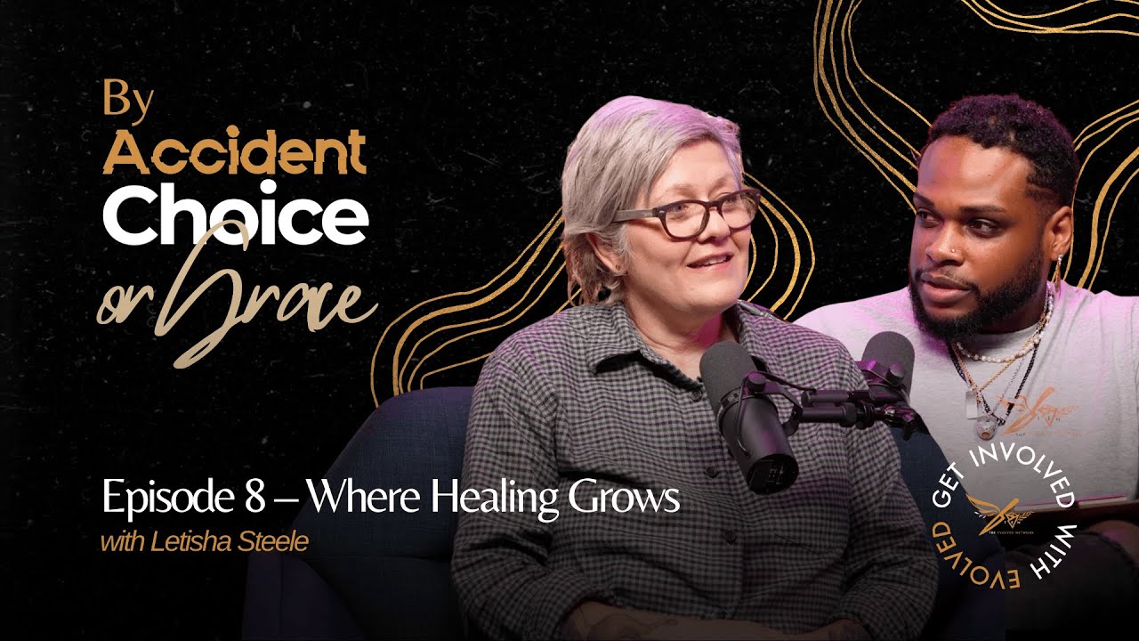 By Accident, Choice, or Grace | Episode 8: Where Healing Grows