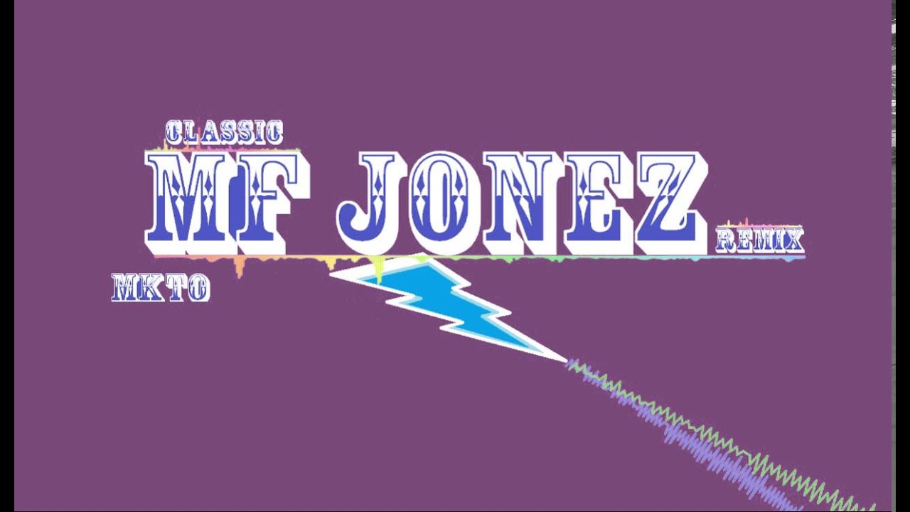 MKTO - Classic (MF Jonez Remix)