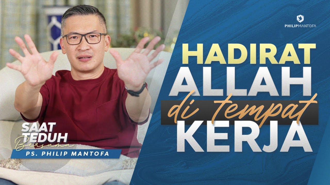 Saat Teduh Bersama - HADIRAT ALLAH DI TEMPAT KERJA | 2 Oktober 2021 (Official Philip Mantofa)