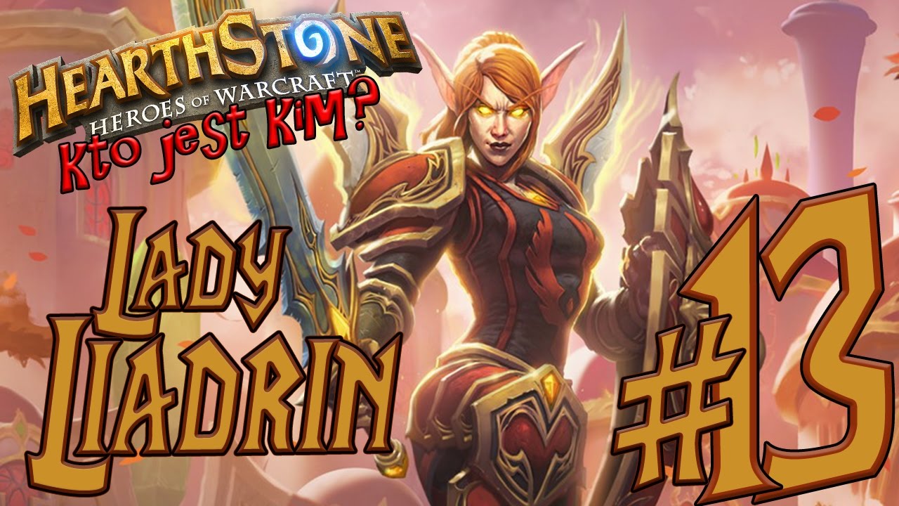 Historia bohaterów Warcrafta #13 - LADY LIADRIN | Kto jest kim w Hearthstone | Drwal Rębajło