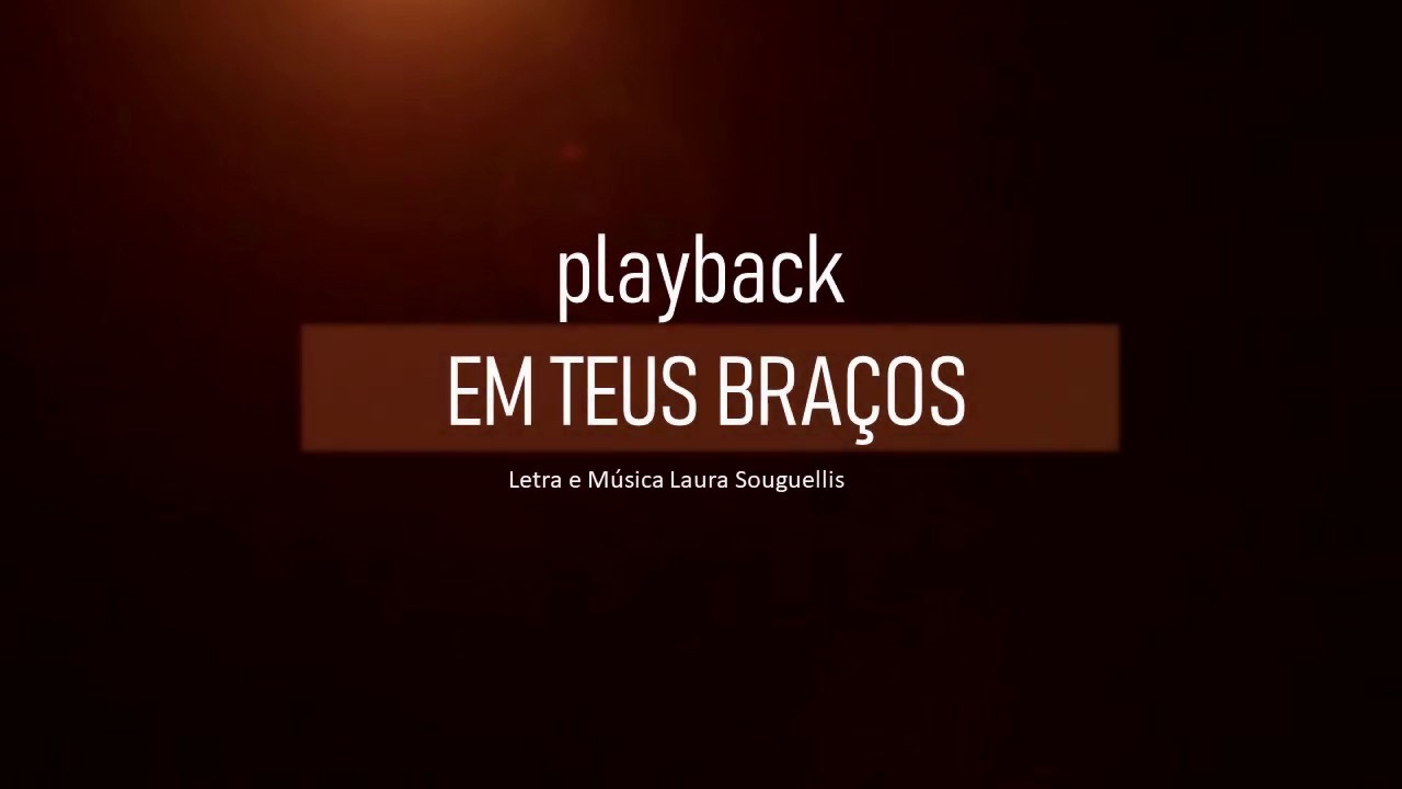 Em teus bra&ccedil;os - playback com letra